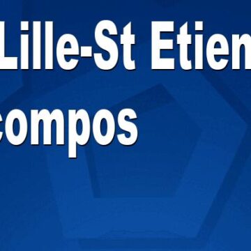 L1 : Lille-St Etienne, les compos