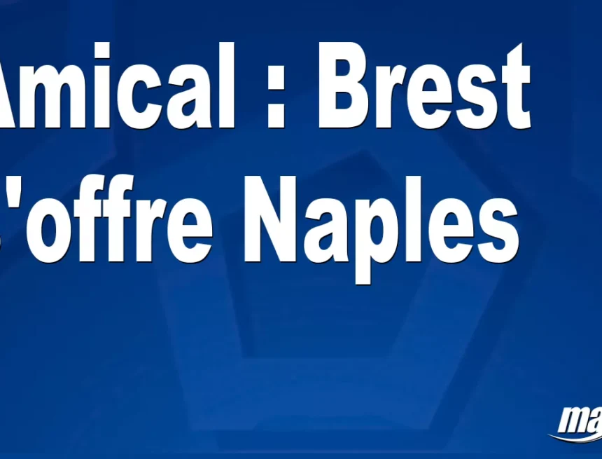 Amical : Brest s’offre Naples