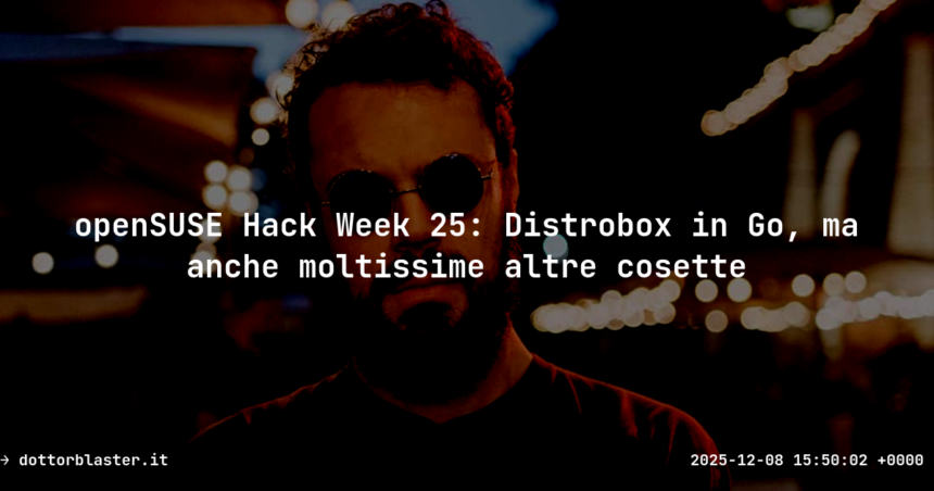 openSUSE Hack Week 25: Distrobox in Go, ma anche moltissime altre cosette